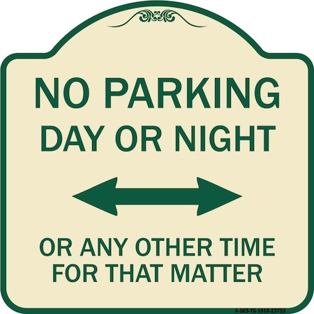 No Parking Day Or Night Or ANY Other Time For That Matter Heavy-Gauge Aluminum Architectural Sign